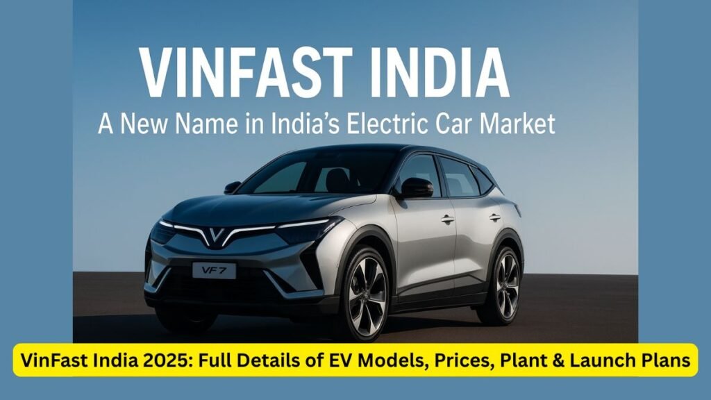 VinFast India EV Lineup 2025 VF 6, VF 7, VF e34, VF 3 & More