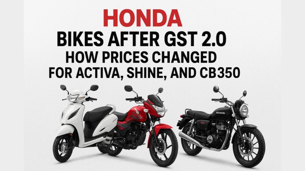 Honda Bikes After GST 2.0 How Prices Changed for Activa, Shine, and CB350