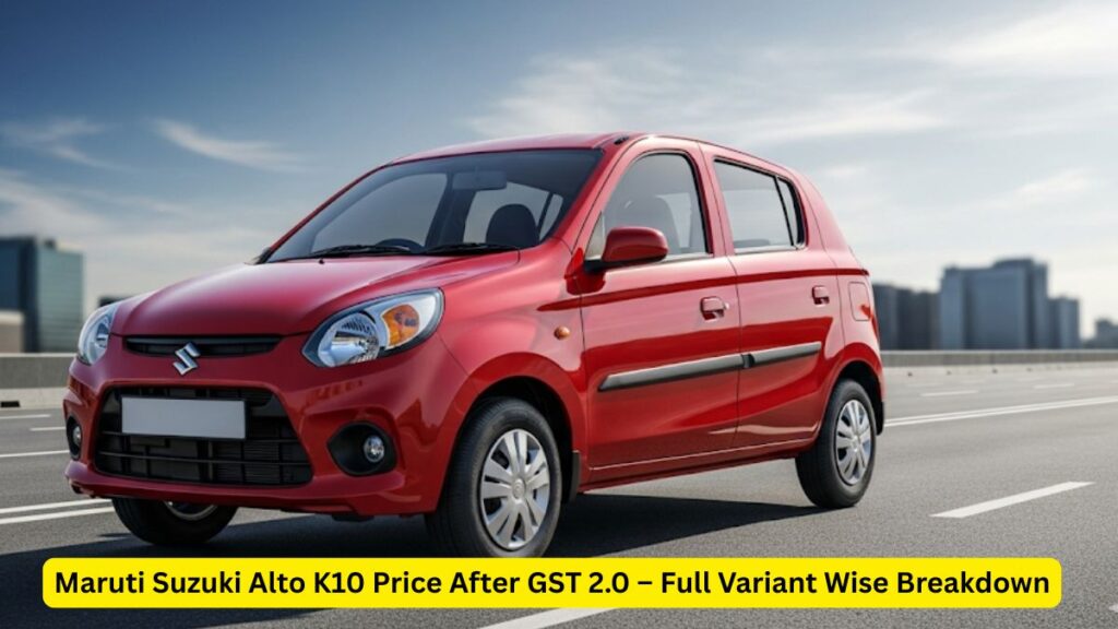 The Maruti Suzuki Alto K10 Price After GST 2.0 – Complete Guide for 2025 Buyers